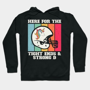 Here For The Tight Ends & Strong D Hoodie